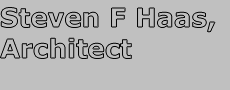 Steve F Haas, Architect